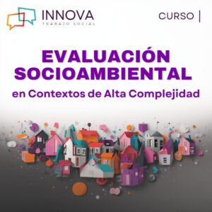 🎓 EVALUACIÓN SOCIOAMBIENTAL EN CONTEXTOS DE ALTA COMPLEJIDAD